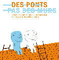 desPontsPasDesMurs